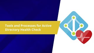 Understanding Active Directory Health Checks &amp; Best Practices