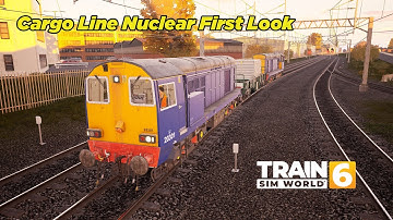 Train Sim World 6 - Cargo Line Vol. 5 - Nuclear First Look - Class 20/3 Nuclear Flask Run