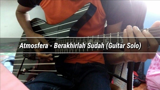 Atmosfera - Berakhirlah Sudah | Guitar Solo Cover by Soleyhanz