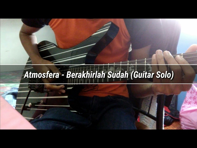 Atmosfera - Berakhirlah Sudah | Guitar Solo Cover by Soleyhanz class=