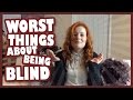 The Worst Things About Being Blind | Lucy Edwards