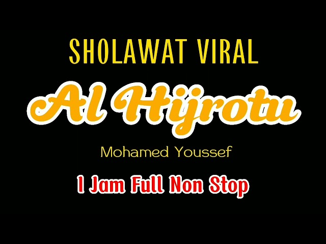 SHOLAWAT VIRAL !! AL HIJROTU I JAM FULL NON STOP - Mohamed Youssef class=