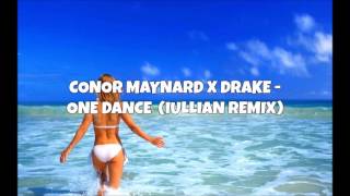 Conor Maynard x Drake - One Dance (Iullian Florea Remix) (Fetz Edit)
