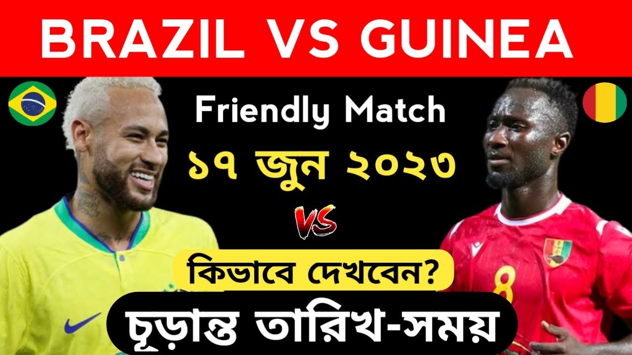 What time is Brazil vs Guinea today? Live stream, TV schedule ...
