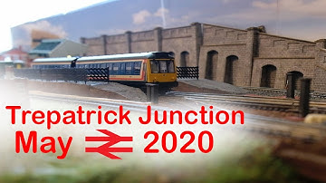 Trepatrick Junction model railway | One year ago | May 2020