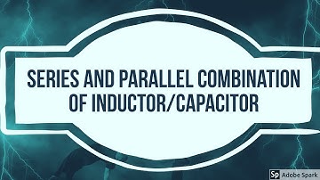 series/parallel combination of inductors/capacitors #ECA Session 40