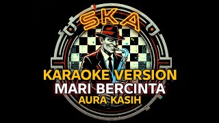 KARAOKE VERSI SKA MARI BERCINTA - AURA KASIH