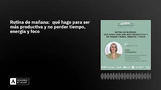 Rutina de mañana:  qué hago para ser más productiva y no perder tiempo, energía y foco