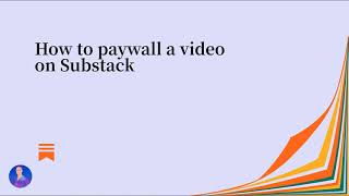How to set up a paywall for videos on Substack