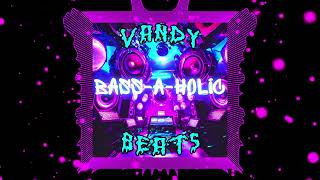 Vandy Beats - BASS A HOLIC