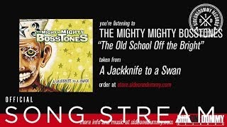 Video thumbnail of "The Mighty Mighty BossToneS - The Old School Off the Bright (Official Audio)"