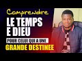 Le temps de dieu dans la vie de celui qui a une grande destine