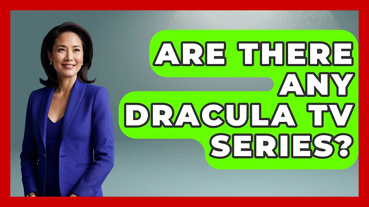 Are There Any Dracula TV Series? - Fictional Journeys