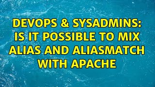 DevOps & SysAdmins: Is it possible to mix Alias and AliasMatch with Apache