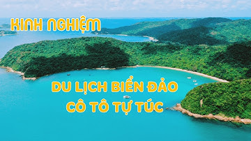KINH NGHIỆM DU LỊCH BIỂN CÔ TÔ TỰ TÚC CHI TIẾT NHẤT