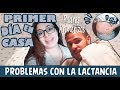 PRIMER DIA EN CASA + Me siento mala madre | Problemas lactancia | Vlog Famylock