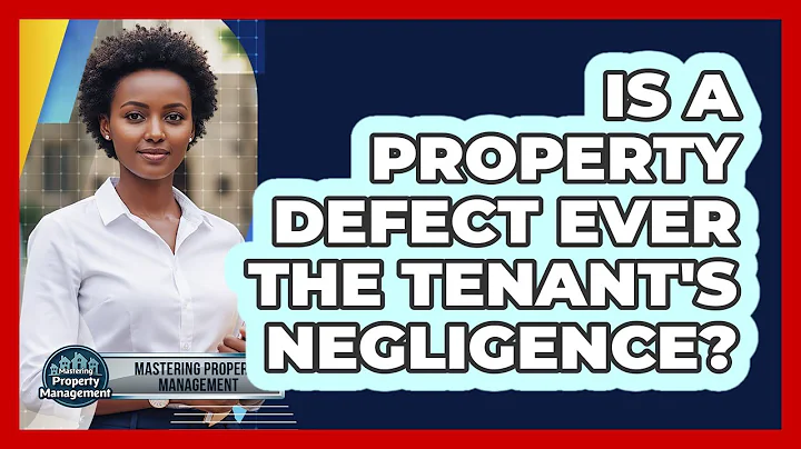 Is A Property Defect Ever The Tenant's Negligence? - Mastering Property Management