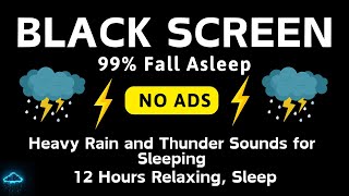 Best Heavy Rain And Thunder Sound For Relaxation - Black Screen | 12 Hours NO ADS Relaxing, Sleep