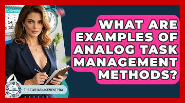 What Are Examples Of Analog Task Management Methods? - The Time Management Pro