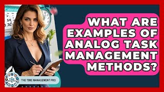 Celebrity What Are Examples Of Analog Task Management Methods? - The Time Management Pro Net Worth