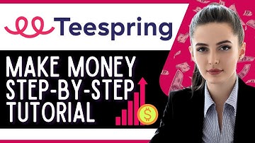 How to Make Money with Teespring Print on Demand (Best Teespring Step by Step Tutorial)