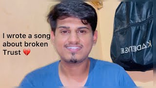 I wrote a song about broken trust...... | Mahee | Trust | Original Song
