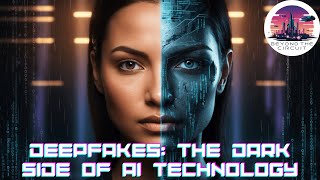 Deepfakes: The Dark Side of AI Technology
