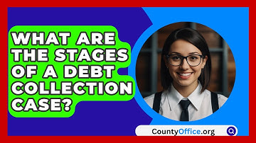 What Are The Stages Of A Debt Collection Case? - CountyOffice.org