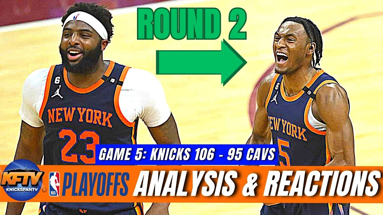 Knicks advance to second round, down Cavs 106-95 in Game 5