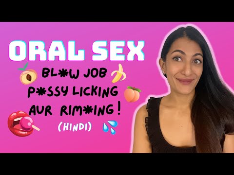 Oral Sex Kya Hai? | Bl*w jobs, P*ssy licking, Rim*ing (HINDI) | Leeza Mangaldas