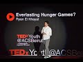 Everlasting Hunger Games? | Ryan El Khayat | TEDxYouth@ACSBeirut