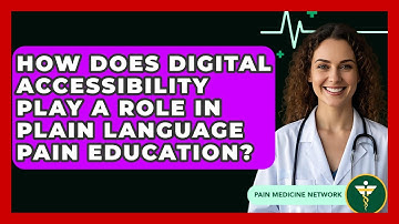 How Does Digital Accessibility Play A Role In Plain Language Pain Education? - Pain Medicine Network