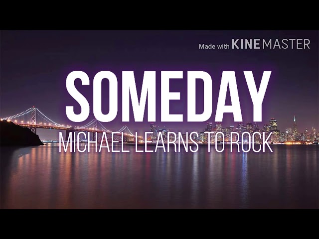Someday (Lyrics )  -  Michael Learns To Rock class=