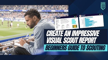BE A SCOUT - Create A Superb Visual Scout Report