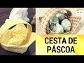 COMO FAZER CESTA DE PÁSCOA FEITO COM TECIDO DRICA TV