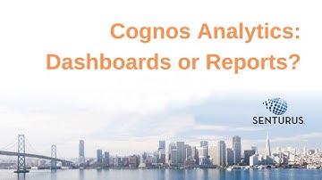 Cognos: Dashboards or Reports?