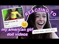 REACTING TO MY AMERICAN GIRL DOLL VIDEOS FROM 2013