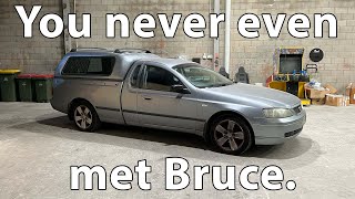 Bruce the ute, is dead.