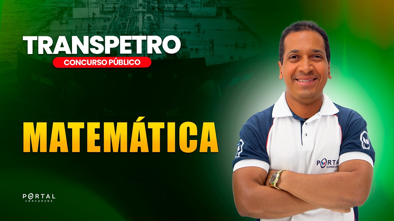 CONCURSO TRANSPETRO: MATEMÁTICA  | Com o Profº. Jodeclan Souza