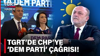 İYİ Parti Genel Başkan Yardımcısı Vural'dan TGRT'de CHP-DEM Göndermesi: Türkiye'ye Bedel Ödetir