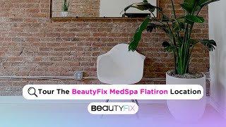 Tour Our Flatiron MedSpa in The Heart of NYC | BeautyFix