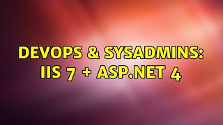 Famous DevOps & SysAdmins: IIS 7 + ASP.NET 4 (6 Solutions!!) Profile
