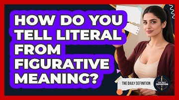 How Do You Tell Literal From Figurative Meaning?