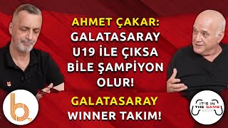 Ahmet Çakar: Galatasaray Öne Geçerse Asla Kaybetmez! | %98 Oranla Galatasaray Şampiyon!!!