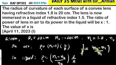 The radius of curvature of each surface of a convex lens having refractive index 1.8 is 20 cm