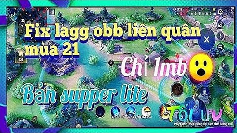 obb supper lite chỉ 1mb bản sau cập nhật bổ sung siêu mượt,tối ưu cho máy yếu |Fix lag liên quân