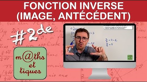 Calculer une image ou un antécédent avec la fonction inverse - Seconde