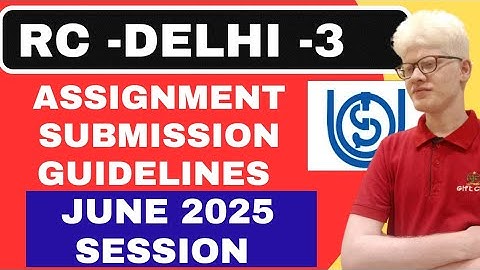 IGNOU Rc Delhi -3 Assignment submission guidelines release june 2025 Session: Know how to submit