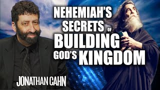 The Nehemiah Secrets of Building God’s Kingdom and Restoring Lives | Jonathan Cahn Sermon