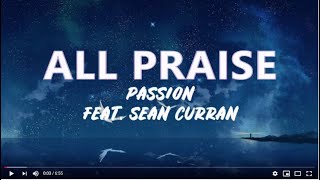 Video thumbnail of "Passion - All Praise ft. Sean Curran"